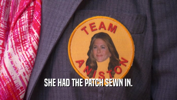 SHE HAD THE PATCH SEWN IN.  