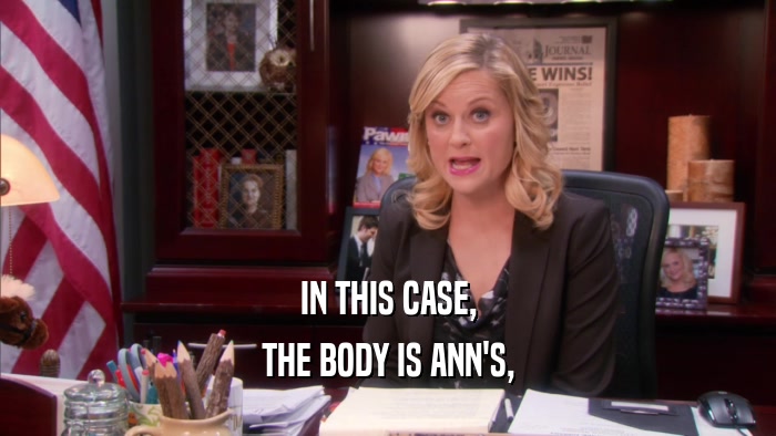 IN THIS CASE, THE BODY IS ANN'S, 