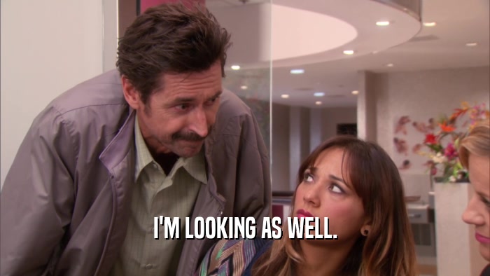 I'M LOOKING AS WELL.  