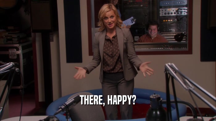 THERE, HAPPY?  