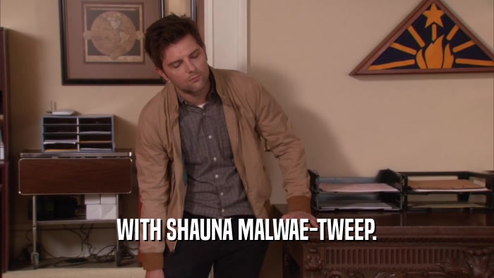 WITH SHAUNA MALWAE-TWEEP.  