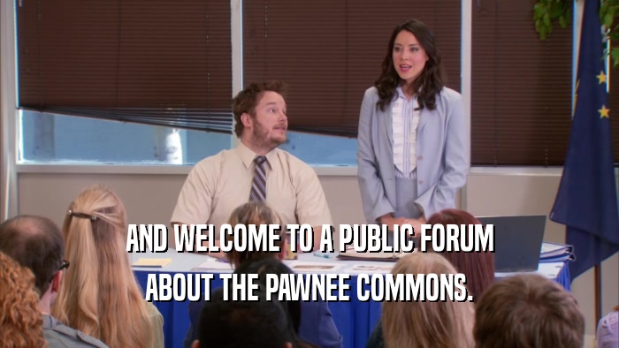 AND WELCOME TO A PUBLIC FORUM ABOUT THE PAWNEE COMMONS. 