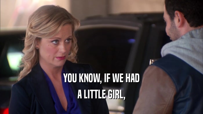 YOU KNOW, IF WE HAD A LITTLE GIRL, 