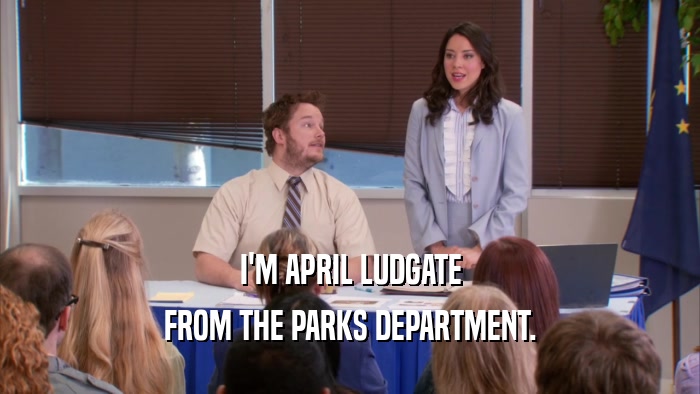 I'M APRIL LUDGATE FROM THE PARKS DEPARTMENT. 