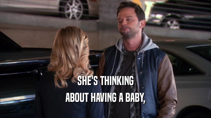 SHE'S THINKING ABOUT HAVING A BABY, 
