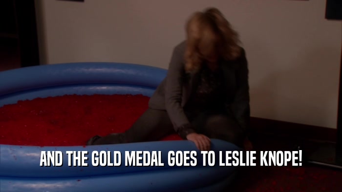 AND THE GOLD MEDAL GOES TO LESLIE KNOPE!  