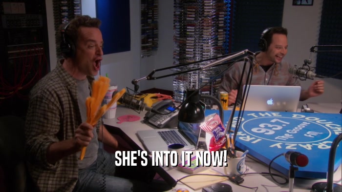 SHE'S INTO IT NOW!  
