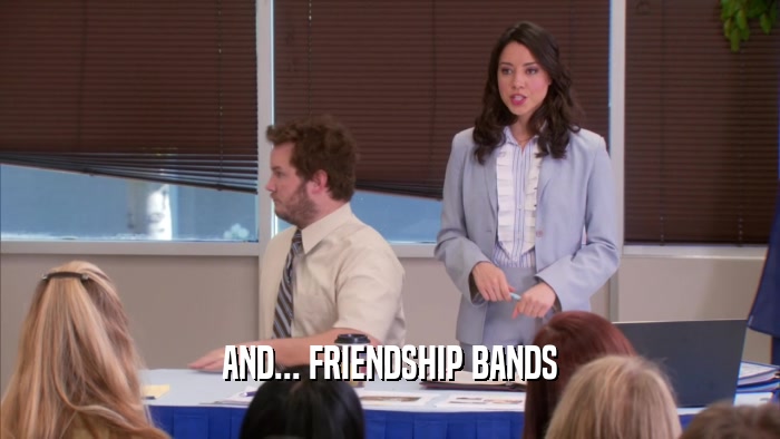 AND... FRIENDSHIP BANDS  