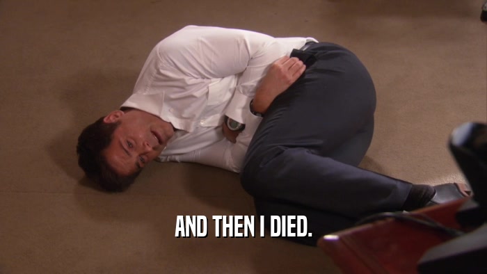 AND THEN I DIED.  