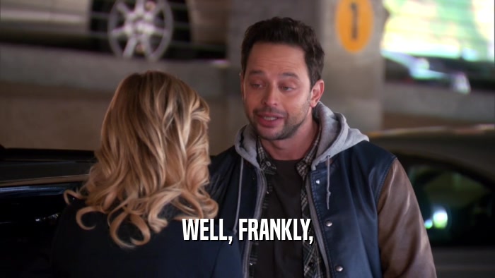 WELL, FRANKLY,  