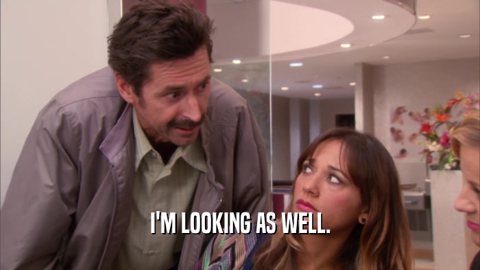 I'M LOOKING AS WELL.  