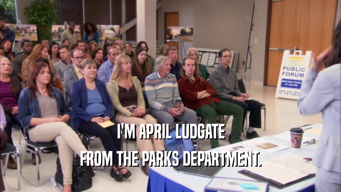 I'M APRIL LUDGATE FROM THE PARKS DEPARTMENT. 