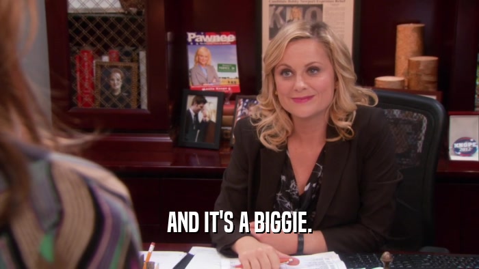 AND IT'S A BIGGIE.  