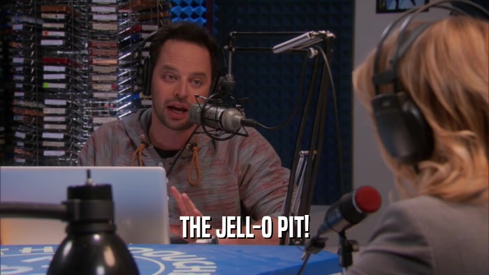 THE JELL-O PIT!  