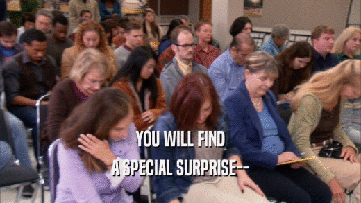 YOU WILL FIND A SPECIAL SURPRISE-- 