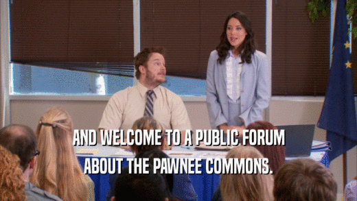 AND WELCOME TO A PUBLIC FORUM ABOUT THE PAWNEE COMMONS. 