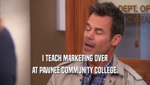 I TEACH MARKETING OVER AT PAWNEE COMMUNITY COLLEGE. 