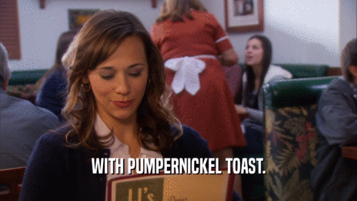 WITH PUMPERNICKEL TOAST.  