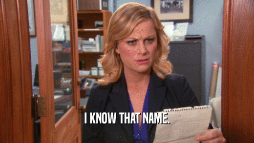 I KNOW THAT NAME.  