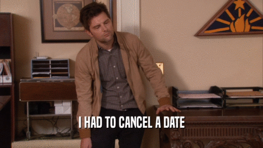 I HAD TO CANCEL A DATE  