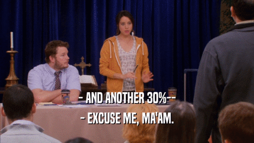 - AND ANOTHER 30%-- - EXCUSE ME, MA'AM. 