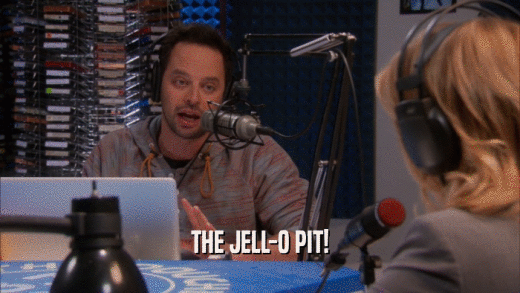 THE JELL-O PIT!  