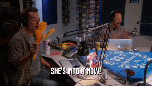 SHE'S INTO IT NOW!  
