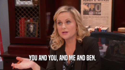 YOU AND YOU, AND ME AND BEN.  