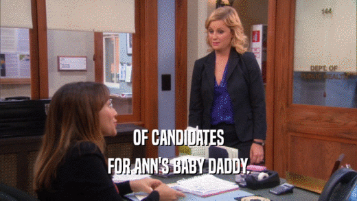 OF CANDIDATES FOR ANN'S BABY DADDY. 