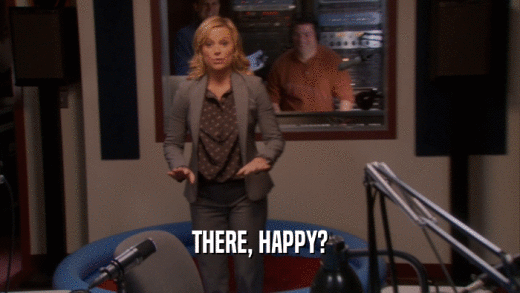 THERE, HAPPY?  