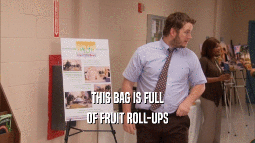 THIS BAG IS FULL OF FRUIT ROLL-UPS 