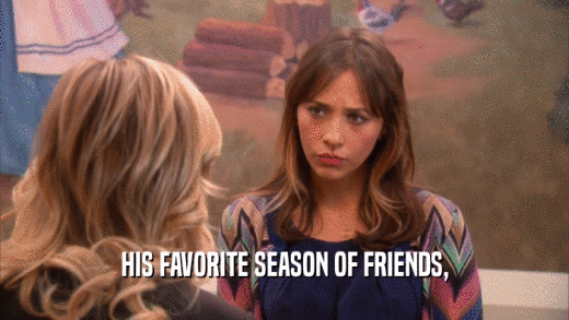 HIS FAVORITE SEASON OF FRIENDS,  
