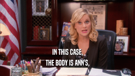 IN THIS CASE, THE BODY IS ANN'S, 