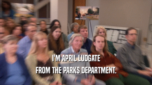 I'M APRIL LUDGATE FROM THE PARKS DEPARTMENT. 