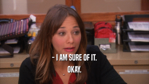 - I AM SURE OF IT. OKAY. 