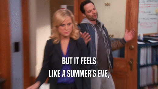 BUT IT FEELS LIKE A SUMMER'S EVE, 