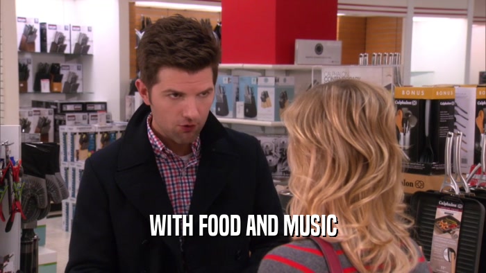 WITH FOOD AND MUSIC  