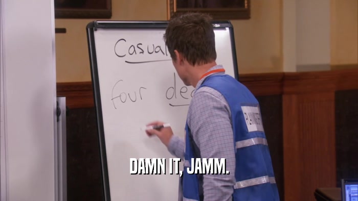 DAMN IT, JAMM.  