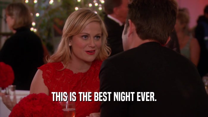 THIS IS THE BEST NIGHT EVER.  