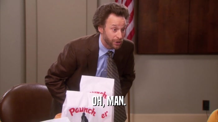 OH, MAN.  