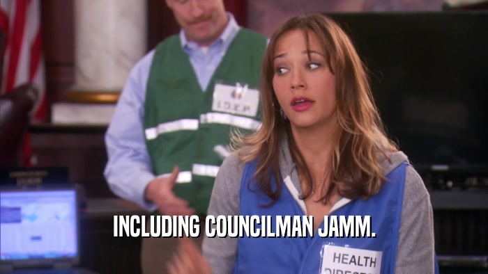 INCLUDING COUNCILMAN JAMM.  