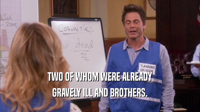 TWO OF WHOM WERE ALREADY GRAVELY ILL AND BROTHERS. 