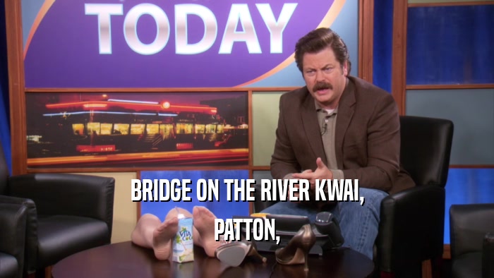 BRIDGE ON THE RIVER KWAI, PATTON, 