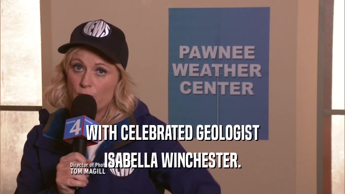 WITH CELEBRATED GEOLOGIST ISABELLA WINCHESTER. 