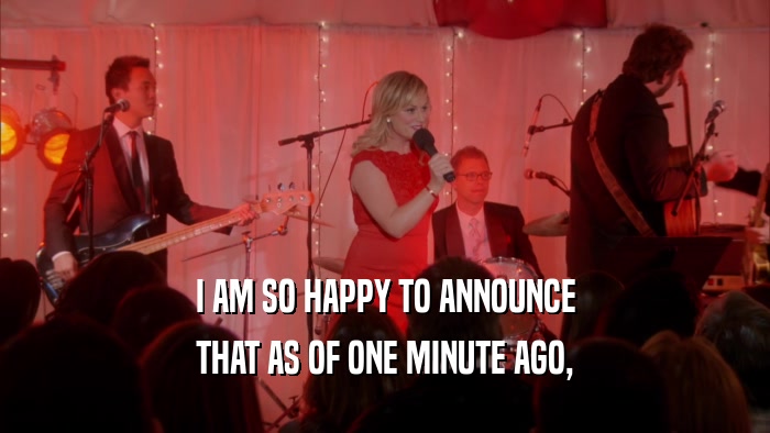 I AM SO HAPPY TO ANNOUNCE THAT AS OF ONE MINUTE AGO, 
