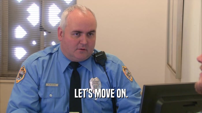 LET'S MOVE ON.  