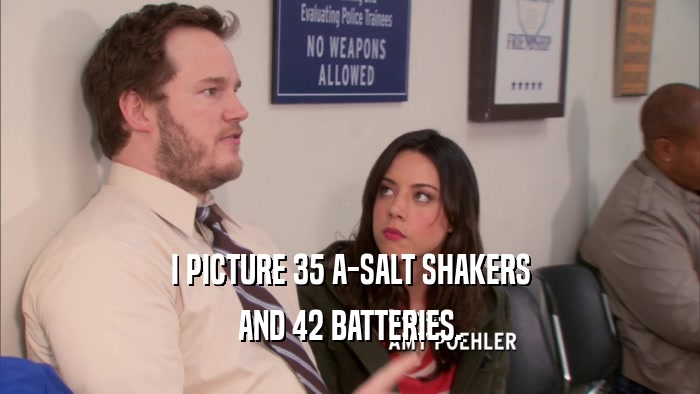 I PICTURE 35 A-SALT SHAKERS AND 42 BATTERIES. 