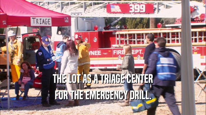 THE LOT AS A TRIAGE CENTER FOR THE EMERGENCY DRILL. 