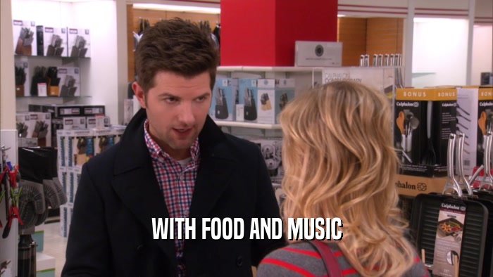 WITH FOOD AND MUSIC  