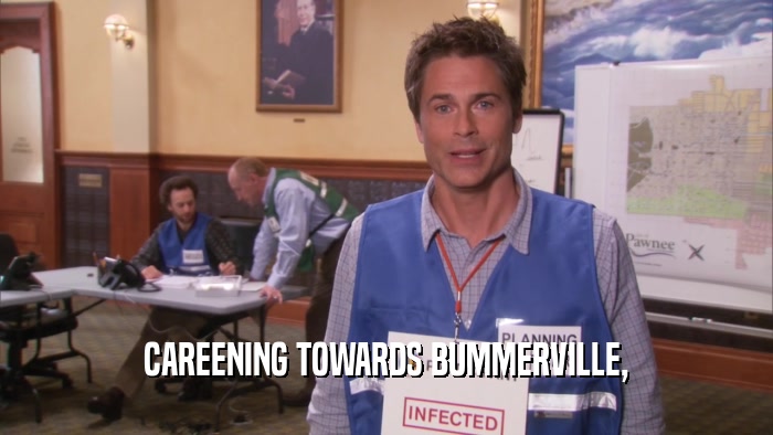 CAREENING TOWARDS BUMMERVILLE,  